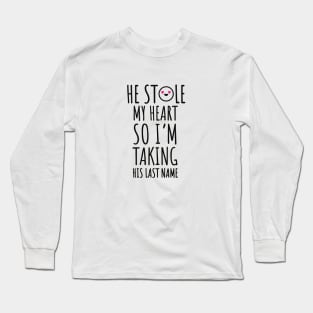 he stole my heart wedding cards invitation wedding quotes Long Sleeve T-Shirt